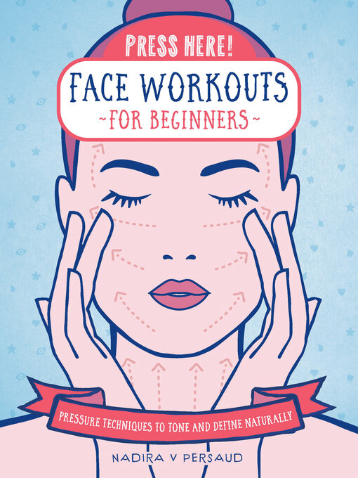 Title details for Press Here! Face Workouts for Beginners by Nadira V Persaud - Available